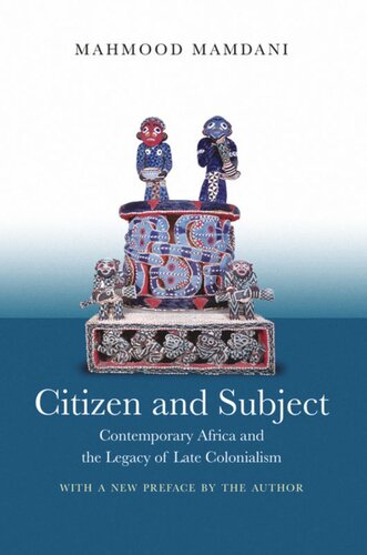 Citizen And Subject Contemporary Africa And The Legacy Of Late Colonialism Mahmood Mamdani Mahmood Mamdani