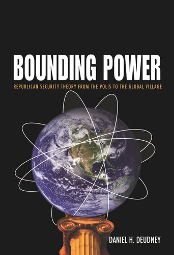 Bounding Power Republican Security Theory From The Polis To The Global Village Course Book Daniel H Deudney