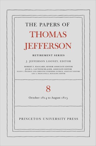 Papers Of Thomas Jefferson Volume 8 The Papers Of Thomas Jefferson Retirement Series Volume 8 1 October 1814 To 31 August 1815 Course Book Thomas Jefferson Editor J Jefferson Looney Editor