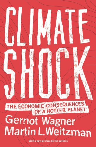 Climate Shock The Economic Consequences Of A Hotter Planet Gernot Wagner Martin L Weitzman Gernot Wagner Martin L Weitzman