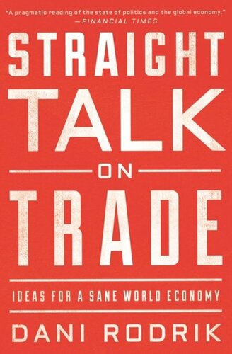 Straight Talk On Trade Ideas For A Sane World Economy Dani Rodrik
