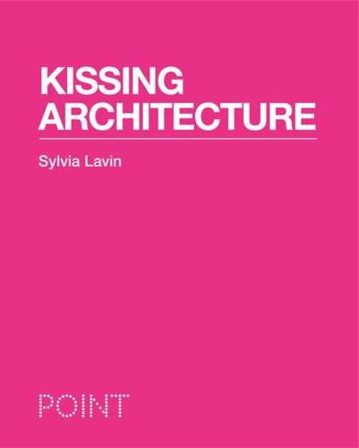 Kissing Architecture Course Book Sylvia Lavin