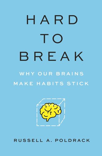 Hard To Break Why Our Brains Make Habits Stick Russell Poldrack