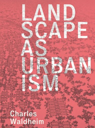 Landscape As Urbanism A General Theory Charles Waldheim