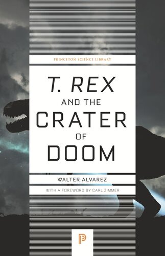T Rex And The Crater Of Doom With A New Foreword By Carl Zimmer Walter Alvarez Carl Zimmer