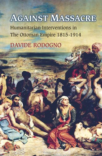 Against Massacre Humanitarian Interventions In The Ottoman Empire 18151914 Course Book Davide Rodogno