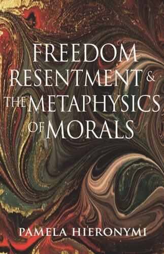 Freedom Resentment And The Metaphysics Of Morals Pamela Hieronymi