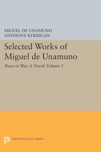 Selected Works Of Miguel De Unamuno Volume 1 Peace In War A Novel Miguel De Unamuno Editor Anthony Kerrigan Editor Martin Nozick Editor