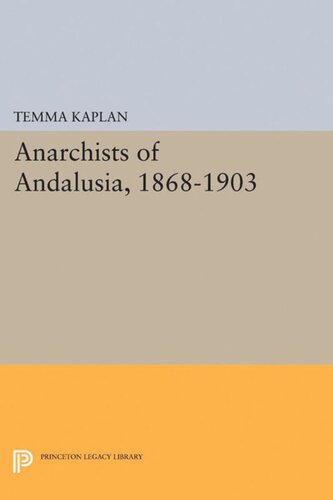 Anarchists Of Andalusia 18681903 Temma Kaplan