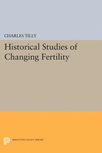 Historical Studies Of Changing Fertility Charles Tilly