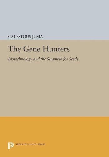 The Gene Hunters Biotechnology And The Scramble For Seeds Course Book Calestous Juma