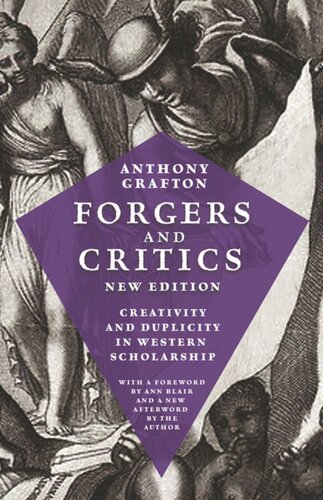 Forgers And Critics New Edition Creativity And Duplicity In Western Scholarship Anthony Grafton Ann Blair