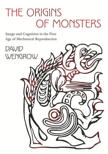 The Origins Of Monsters Image And Cognition In The First Age Of Mechanical Reproduction Course Book David Wengrow