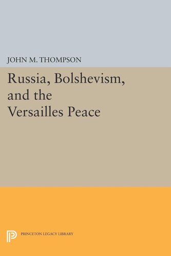 Russia Bolshevism And The Versailles Peace John M Thompson