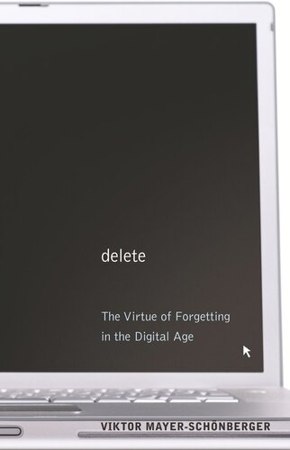 Delete The Virtue Of Forgetting In The Digital Age Viktor Mayerschnberger