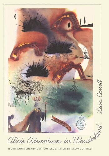 Alices Adventures In Wonderland 150th Anniversary Edition 150th Anniversary Lewis Carroll Editor Mark Burstein Editor Thomas Banchoff Editor Salvador Dal Editor