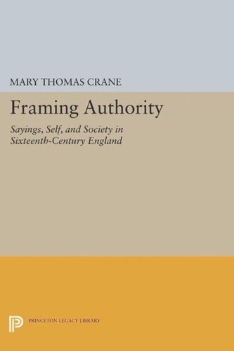 Framing Authority Sayings Self And Society In Sixteenthcentury England Course Book Mary Thomas Crane