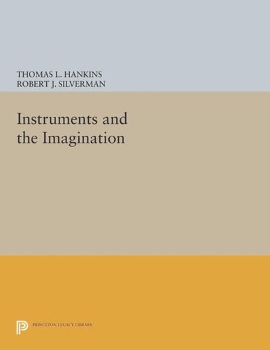 Instruments And The Imagination Course Book Thomas L Hankins Robert J Silverman