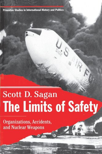 The Limits Of Safety Organizations Accidents And Nuclear Weapons Scott Douglas Sagan