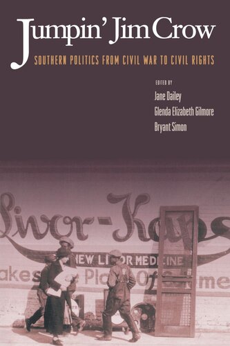 Jumpin Jim Crow Southern Politics From Civil War To Civil Rights Jane Dailey Editor Glenda Elizabeth Gilmore Editor Bryant Simon Editor
