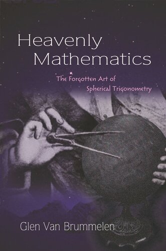Heavenly Mathematics The Forgotten Art Of Spherical Trigonometry Course Book Glen Van Brummelen