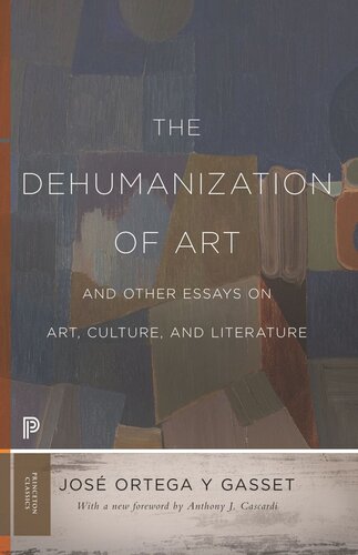 The Dehumanization Of Art And Other Essays On Art Culture And Literature Jos Ortega Y Gasset