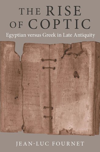 The Rise Of Coptic Egyptian Versus Greek In Late Antiquity Jeanluc Fournet
