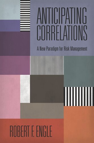 Anticipating Correlations A New Paradigm For Risk Management Course Book Robert Engle