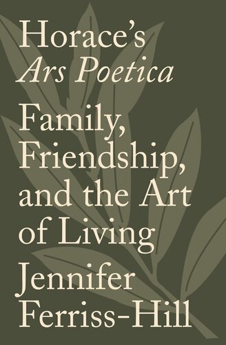 Horaces Ars Poetica Family Friendship And The Art Of Living Jennifer Ferrisshill
