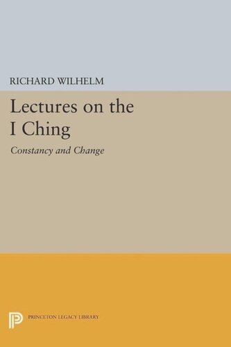 Lectures On The I Ching Constancy And Change Course Book Richard Wilhelm Irene Eber