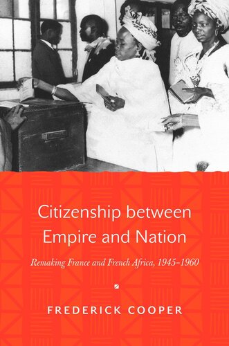 Citizenship Between Empire And Nation Remaking France And French Africa 19451960 Course Book Frederick Cooper