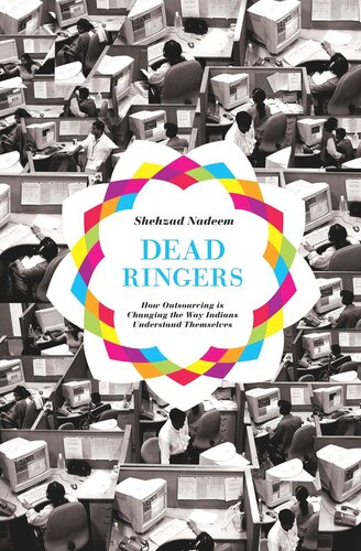 Dead Ringers How Outsourcing Is Changing The Way Indians Understand Themselves Course Book Shehzad Nadeem