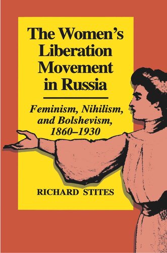 The Womens Liberation Movement In Russia Feminism Nihilsm And Bolshevism 18601930 Expanded Edition Richard Stites