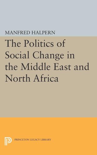 Politics Of Social Change In The Middle East And North Africa Manfred Halpern