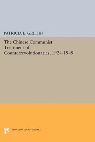 The Chinese Communist Treatment Of Counterrevolutionaries 19241949 Patricia E Griffin
