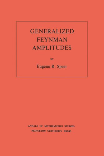 Generalized Feynman Amplitudes Am62 Volume 62 Eugene R Speer