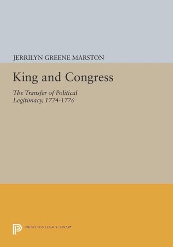 King And Congress The Transfer Of Political Legitimacy 17741776 Course Book Jerrilyn Greene Marston