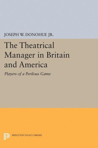 The Theatrical Manager In Britain And America Player Of A Perilous Game Joseph W Donohue Editor
