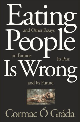 Eating People Is Wrong And Other Essays On Famine Its Past And Its Future Course Book Cormac Grda