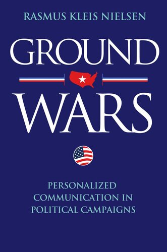 Ground Wars Personalized Communication In Political Campaigns Course Book Rasmus Kleis Nielsen