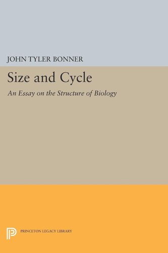 Size And Cycle An Essay On The Structure Of Biology John Tyler Bonner