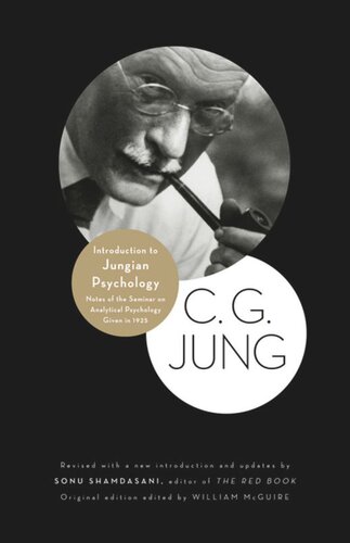 Introduction To Jungian Psychology Notes Of The Seminar On Analytical Psychology Given In 1925 With A New Introduction And Updates By Sonu Shamdasani C G Jung Editor William Mcguire Editor Sonu Shamdasani Editor R Fc Hull Editor