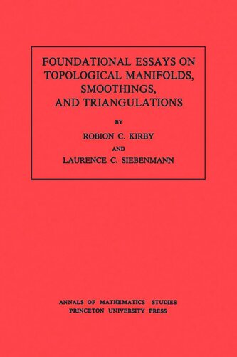 Foundational Essays On Topological Manifolds Smoothings And Triangulations Am88 Volume 88 Robion C Kirby Laurence C Siebenmann