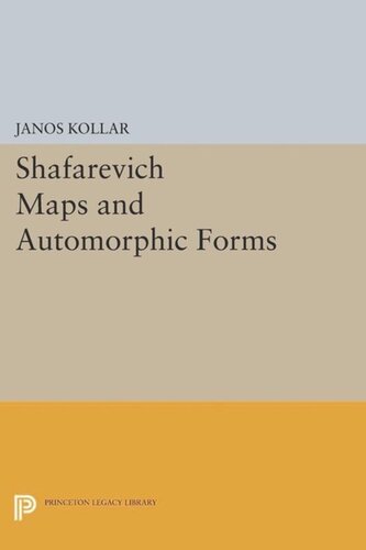 Shafarevich Maps And Automorphic Forms Course Book János Kollár