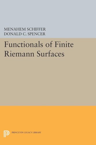 Functionals Of Finite Riemann Surfaces Menahem Schiffer Donald Clayton Spencer