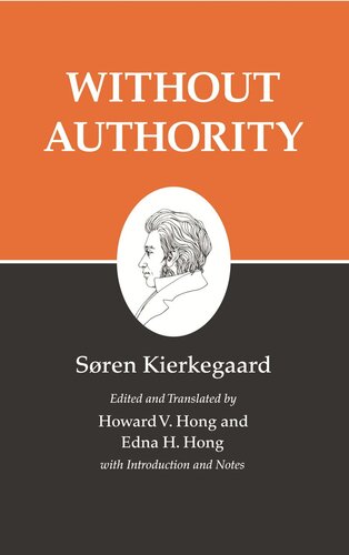 Kierkegaards Writings Xviii Volume 18 Without Authority Sren Kierkegaard Editor Howard V Hong Editor Edna H Hong Editor