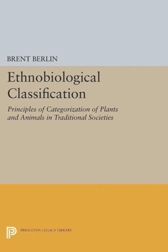 Ethnobiological Classification Principles Of Categorization Of Plants And Animals In Traditional Societies Course Book Brent Berlin