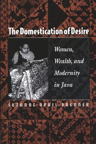 The Domestication Of Desire Women Wealth And Modernity In Java Course Book Suzanne April Brenner