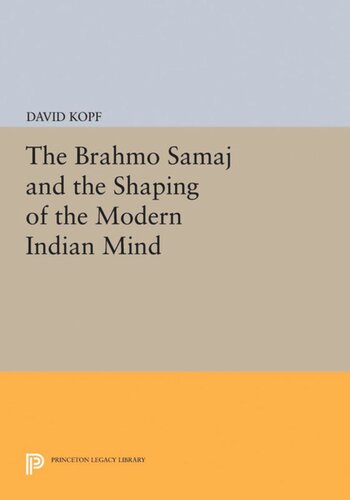 The Brahmo Samaj And The Shaping Of The Modern Indian Mind David Kopf