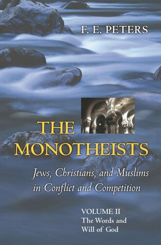 The Monotheists Jews Christians And Muslims In Conflict And Competition Volume Ii The Words And Will Of God Course Book Francis Edward Peters